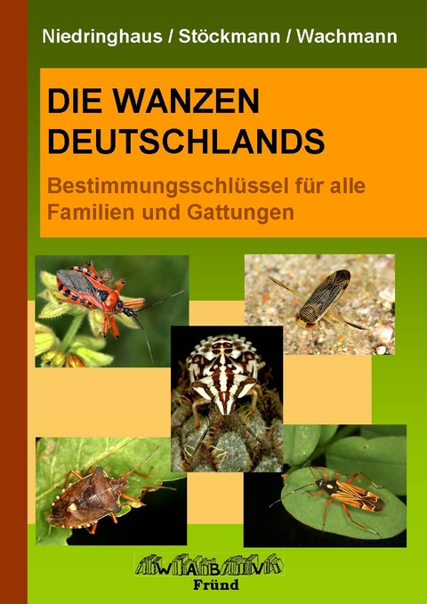 Die Wanzen Deutschlands Bestimmungsschlüssel - Rolf Niedringhaus, Marlies Stöckmann, Ekkehard Wachmann