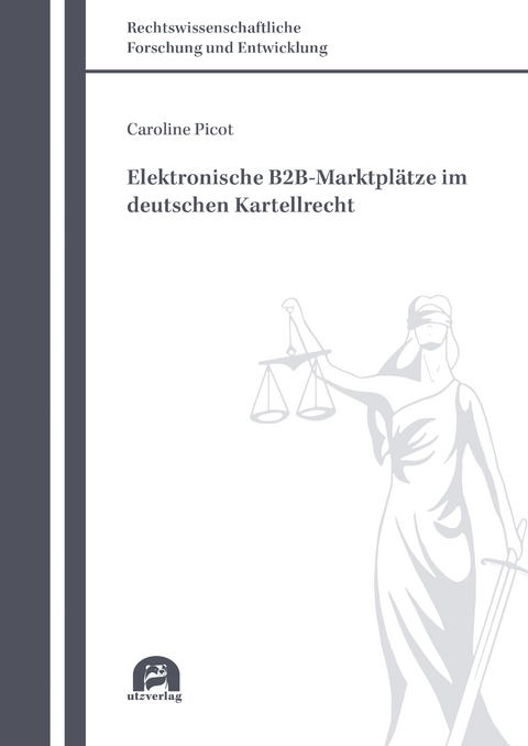 Elektronische B2B-Marktplätze im deutschen Kartellrecht - Caroline Picot