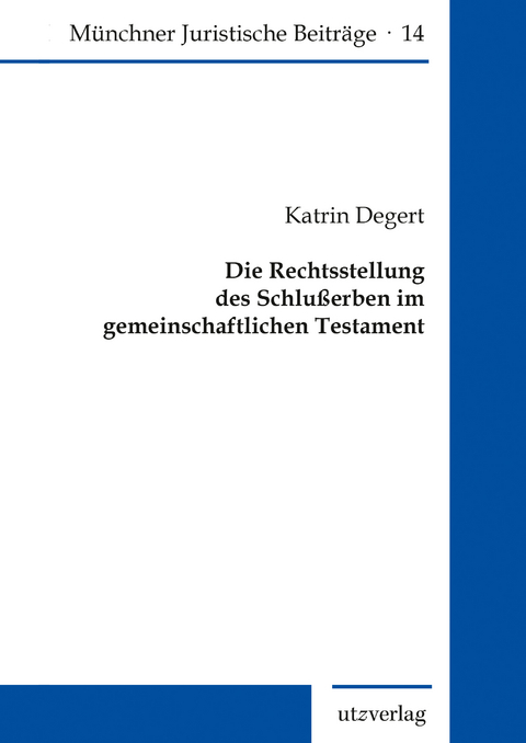 Die Rechtsstellung des Schlußerben im gemeinschaftlichen Testament - Katrin Degert