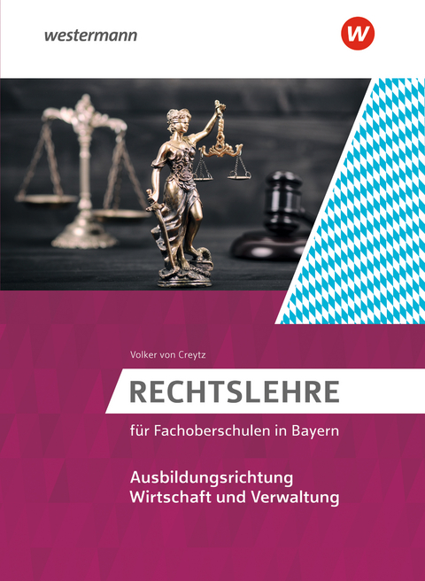 Rechtslehre für Fachoberschulen in Bayern - Volker von Creytz