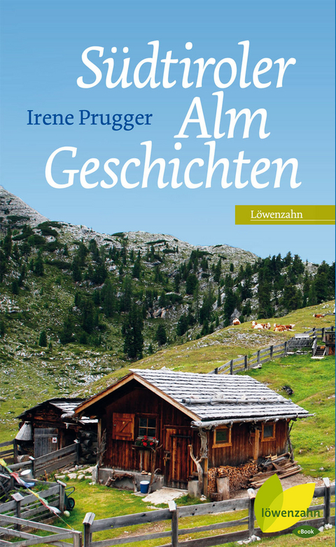 Südtiroler Almgeschichten - Irene Prugger