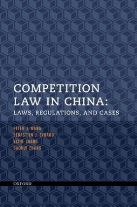 Competition Law in China -  Sebastien J. Evrard,  Peter J. Wang,  BaohuiNOSSUB Zhang,  Yizhe Zhang