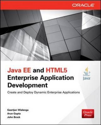 Java EE and HTML5 Enterprise Application Development -  John Brock,  Arun Gupta,  Geertjan Wielenga