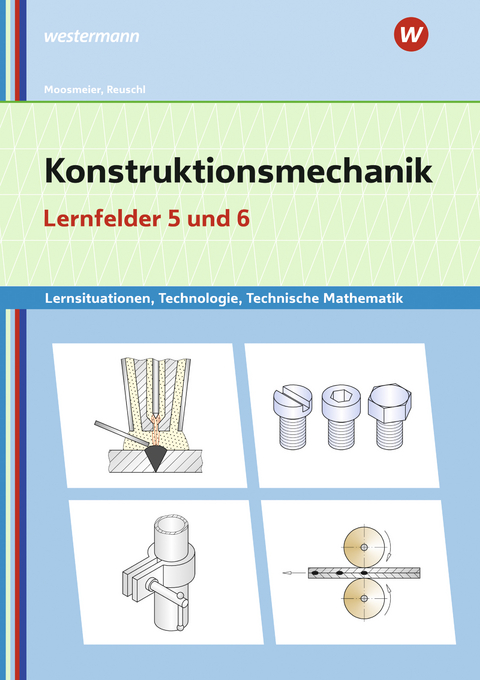 Konstruktionsmechanik: Technologie, Technische Mathematik - Gertraud Moosmeier, Werner Reuschl