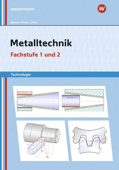 Metalltechnik Technologie - Erwin Lösch, Erich Renner, Heinz Frisch, Manfred Büchele