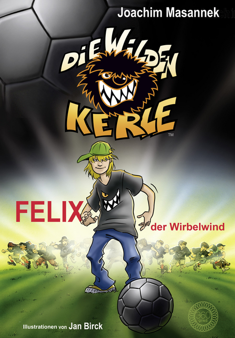 Die Wilden Kerle - Band 2: Felix, der Wirbelwind - Joachim Masannek