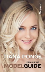 Der kleine Modelguide - Tiana Pongs