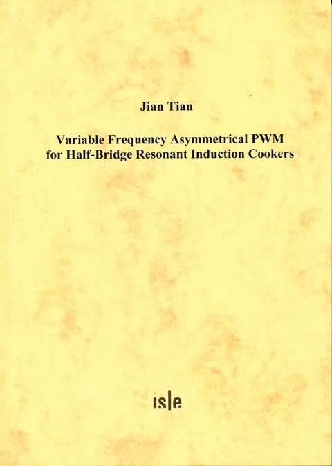 Variable Frequency Asymmetrical PWM for Half-Bridge Resonant Induction Cookers - Jian Tian