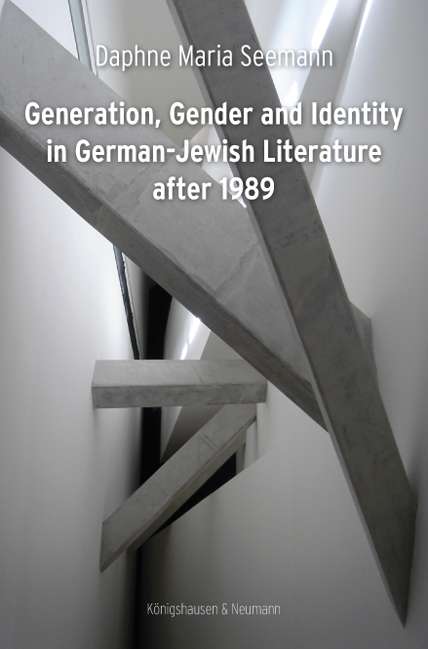 Generation, Gender and Identity in German-Jewish Literature after 1989 - Daphne Maria Seemann