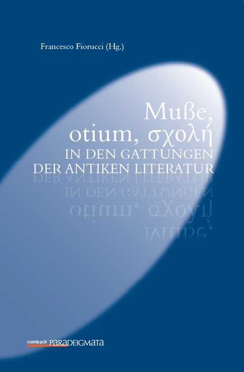 Muße, otium, σχολή in den Gattungen der antiken Literatur - 