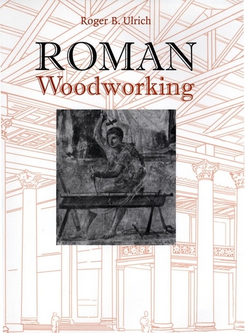 Roman Woodworking -  Ulrich Roger B. Ulrich