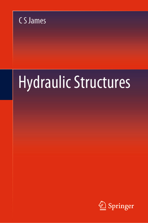 Hydraulic Structures - C S James