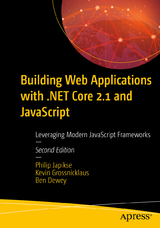 Building Web Applications with .NET Core 2.1 and JavaScript - Japikse, Philip; Grossnicklaus, Kevin; Dewey, Ben