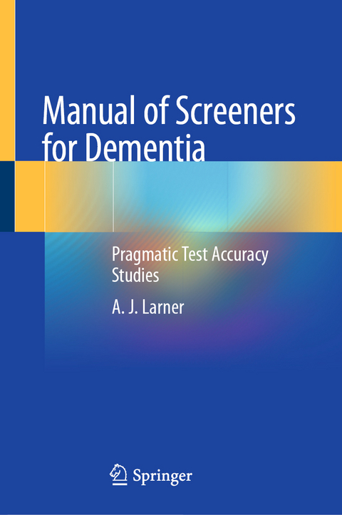 Manual of Screeners for Dementia - A. J. Larner