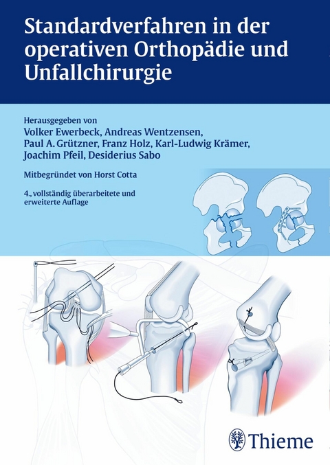 Standardverfahren in der operativen Orthopädie und Unfallchirurgie -  Volker Ewerbeck,  Andreas Wentzensen,  Paul Alfred Grützner,  Franz Holz