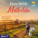 Mathilda oder Irgendwer stirbt immer - Dora Heldt