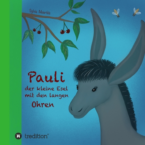 Pauli, der kleine Esel mit den langen Ohren - Sylvia Meierfels