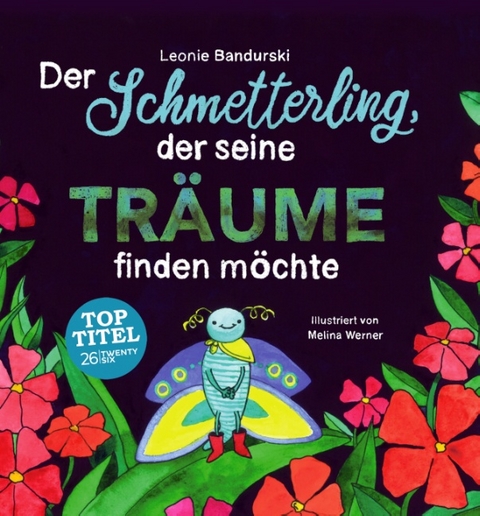 Der Schmetterling, der seine Träume finden möchte - Leonie Bandurski, Melina Werner