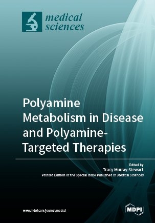 Polyamine Metabolism in Disease and Polyamine-Targeted Therapies - 