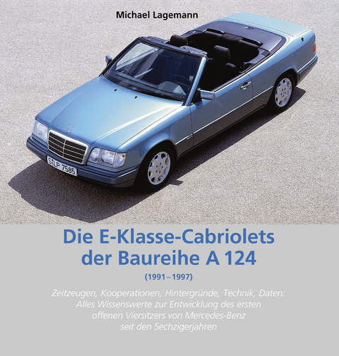 Die E-Klasse-Cabriolets der Baureihe A 124 - Michael Lagemann