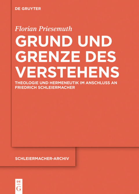 Grund und Grenze des Verstehens - Florian Priesemuth