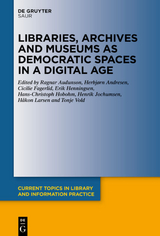 Libraries, Archives and Museums as Democratic Spaces in a Digital Age - 