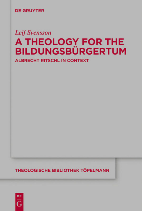 A Theology for the Bildungsbürgertum - Leif Svensson