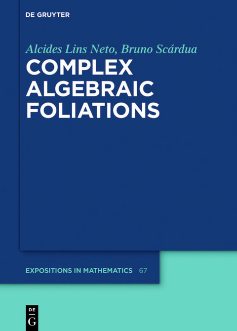 Complex Algebraic Foliations - Alcides Lins Neto, Bruno Scárdua