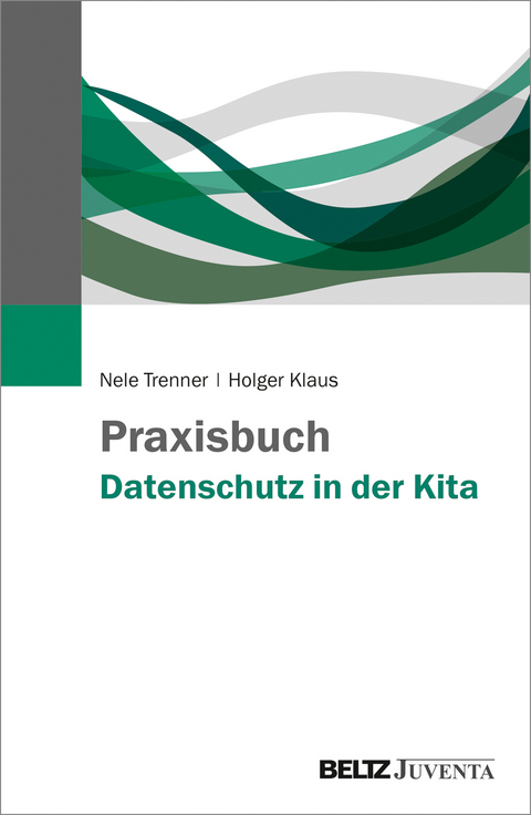 Praxisbuch Datenschutz in der Kita - Nele Trenner, Holger Klaus