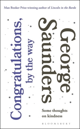 Congratulations, by the way -  George Saunders