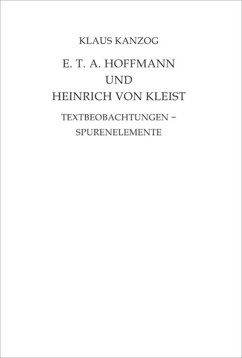 E. T. A. Hoffmann und Heinrich von Kleist - Klaus Kanzog