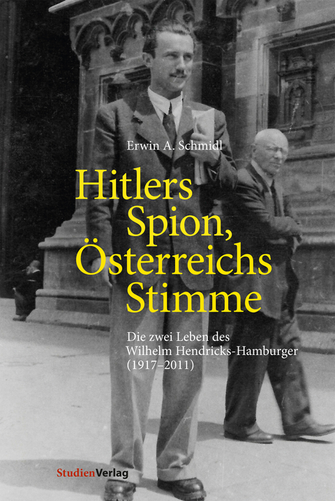 Hitlers Spion, Österreichs Stimme - Erwin A. Schmidl