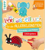 Das Verbastelbuch für die Allerkleinsten. Schneiden und Kleben. Meine Lieblingstiere - Ursula Schwab