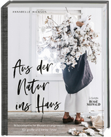 Aus der Natur ins Haus - Annabelle Hickson