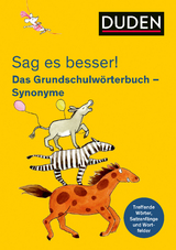 Sag es besser! Das Grundschulwörterbuch Synonyme - Ulrike Holzwarth-Raether