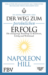 Der Weg zum persönlichen Erfolg – Die Mental-Dynamite-Serie - Napoleon Hill