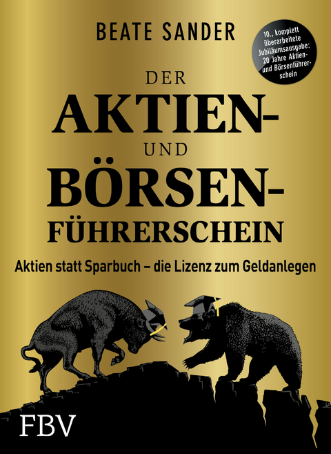 Der Aktien- und Börsenführerschein – Jubiläumsausgabe - Beate Sander