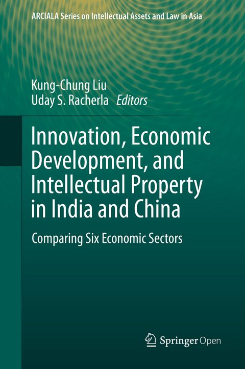 Innovation, Economic Development, and Intellectual Property in India and China - 