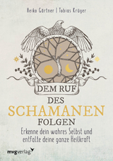 Dem Ruf des Schamanen folgen - Heiko Gärtner, Tobias Krüger