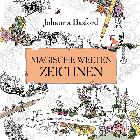 Magische Welten zeichnen - Johanna Basford