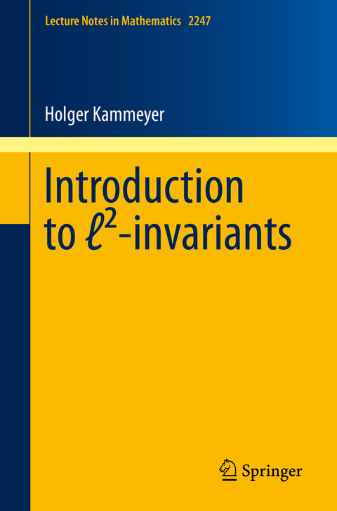 Introduction to ℓ²-invariants - Holger Kammeyer