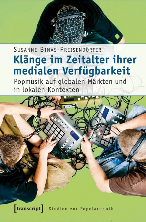 Klänge im Zeitalter ihrer medialen Verfügbarkeit - Susanne Binas-Preisendörfer