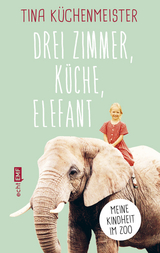 Drei Zimmer, Küche, Elefant - Tina Küchenmeister