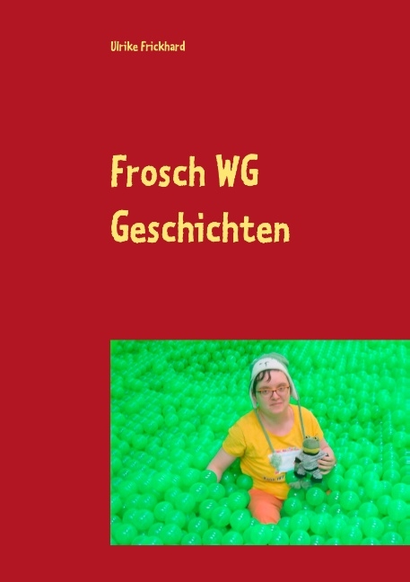 Frosch WG Geschichten - Ulrike Frickhard