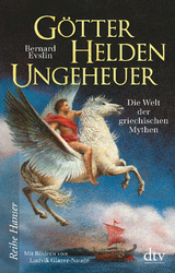 Götter, Helden, Ungeheuer - Bernard Evslin