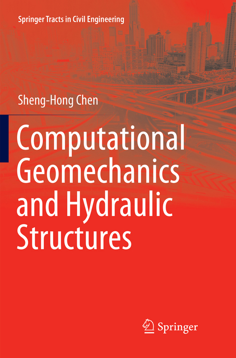 Computational Geomechanics and Hydraulic Structures - Sheng-Hong Chen