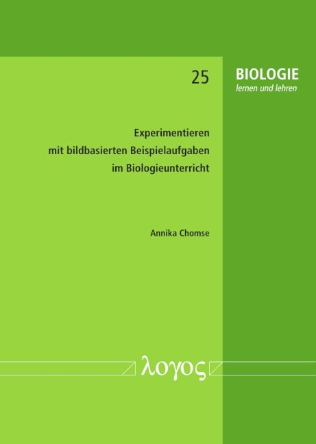 Experimentieren mit bildbasierten Beispielaufgaben im Biologieunterricht - Annika Chomse