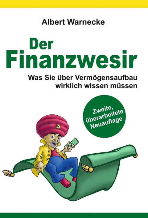 Der Finanzwesir 2.0 - Was Sie über Vermögensaufbau wirklich wissen müssen. Intelligent Geld anlegen und finanzielle Freiheit erlangen mit ETF und Index-Fonds - Albert Warnecke