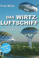 DAS WIRTZ-LUFTSCHIFF - Fritz Wirtz