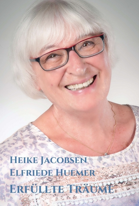 Erfüllte Träume - Heike Jacobsen, Elfriede Huemer